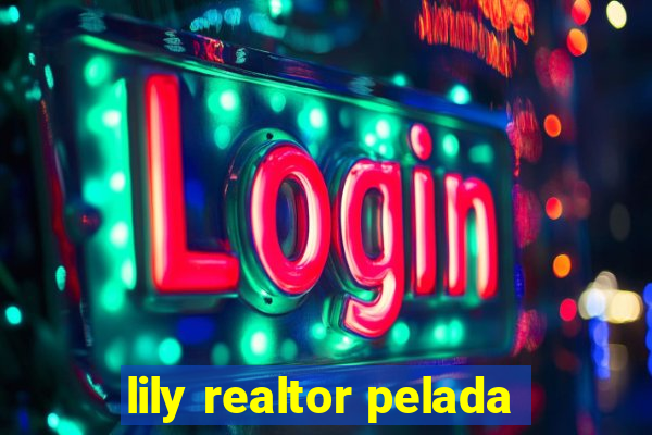 lily realtor pelada